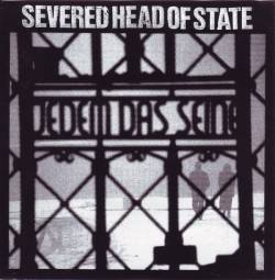 Severed Head of State : Jedem Das Seine